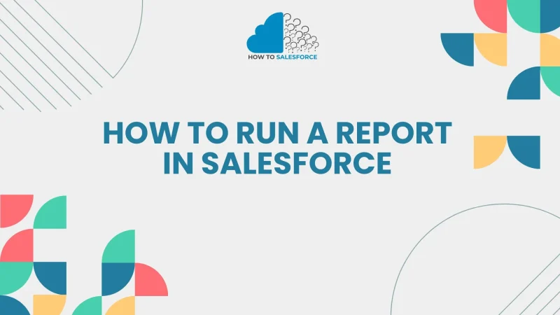 How to Run a Report in Salesforce