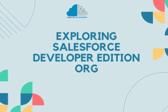 Exploring Salesforce Developer Edition Org