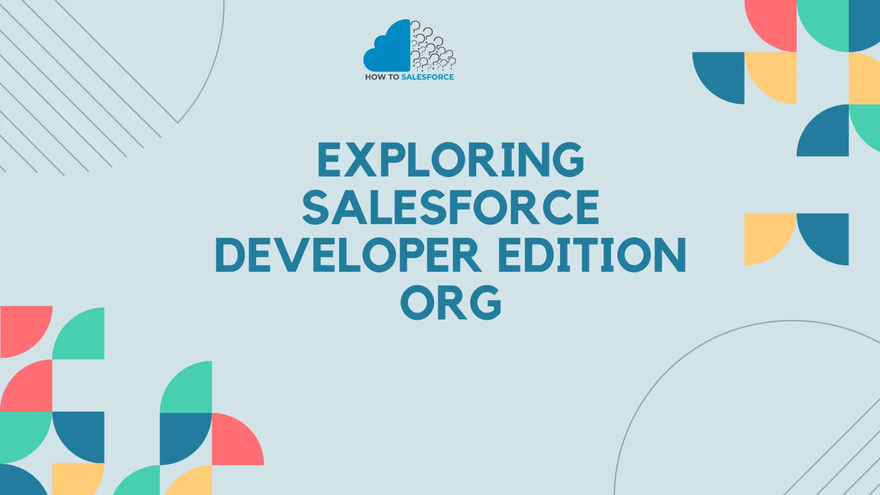 Exploring Salesforce Developer Edition Org