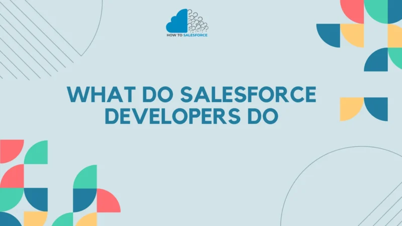 What Do Salesforce Developers Do