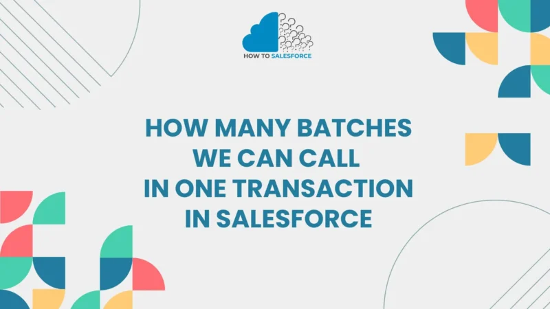 How Many Batches We Can Call in One Transaction in Salesforce