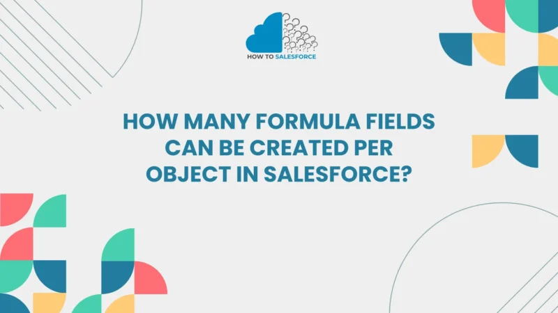 How Many Formula Fields Can Be Created Per Object in Salesforce