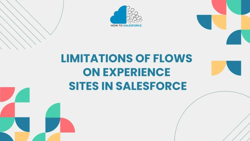 Limitations of Flows on Experience Sites in Salesforce