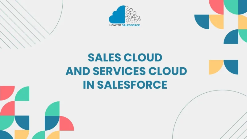 Sales Cloud And Services Cloud In Salesforce