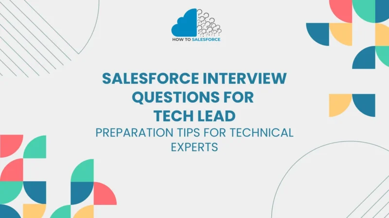 Salesforce Interview Questions for Tech Lead