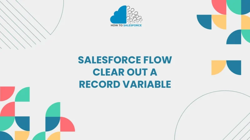 Salesforce Flow Clear Out a Record Variable