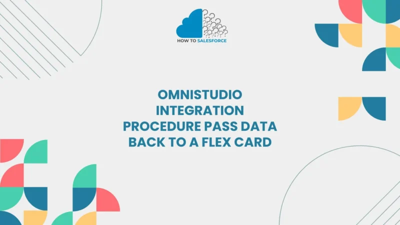 Omnistudio Integration Procedure Pass Data Back to a Flex Card